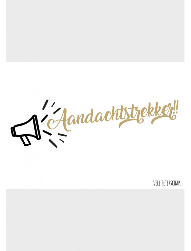 Grappige sterkte wenskaart "aandachtstrekker" Grappige sterkte wenskaart "aandachtstrekker"