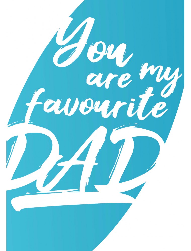 You are my favourite dad - vaderdag wenskaart